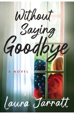 Without Saying Goodbye - Laura Jarratt