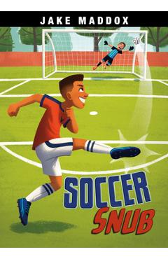 Soccer Snub - Jake Maddox