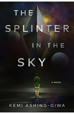The Splinter in the Sky - Kemi Ashing-giwa