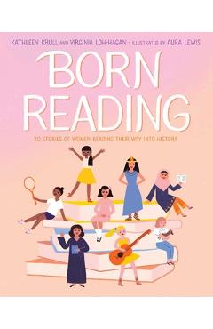 Born Reading: 20 Stories of Women Reading Their Way Into History - Kathleen Krull