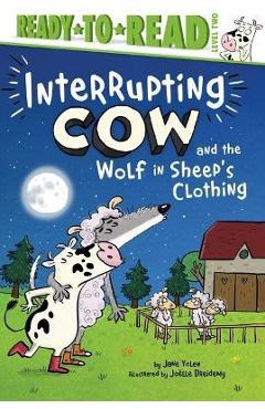 Interrupting cow and the wolf in sheep's clothing: ready-to-read level 2 - jane yolen