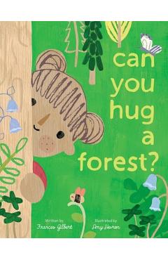 Can You Hug a Forest? - Frances Gilbert