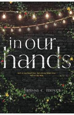 in our hands - Larissa C. Moyer