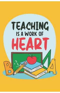 Teaching Is A Work Of Heart: Teacher Appreciation Gift, Teacher Thank You Gift, Teacher End of the School Year Gift, Birthday Gift for Teachers, Te - Funschool Notebooks
