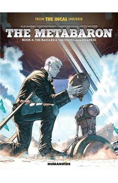 The Metabaron Book 4: The Bastard and the Proto-Guardianess - Jerry Frissen