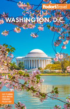 Fodor's washington, d.c.: with mount vernon and alexandria - fodor's travel guides