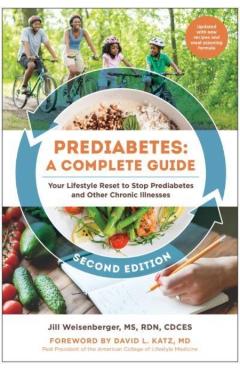 Prediabetes: A Complete Guide, Second Edition: Your Lifestyle Reset to Stop Prediabetes and Other Chronic Illnesses - Jill Weisenberger