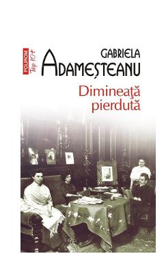 Dimineata pierduta - Gabriela Adamesteanu