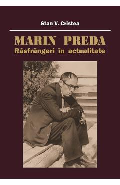 Marin Preda. Rasfrangeri in actualitate - Stan V. Cristea