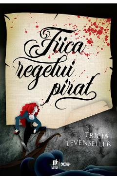 eBook Fiica regelui pirat - Tricia Levenseller