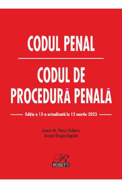 Codul penal. Codul de procedura penala Act.12 martie 2023 - ROSETTI