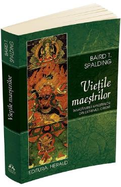Vietile maestrilor - Baird T. Spalding