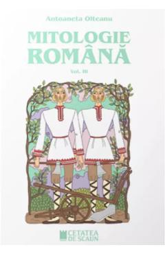 Mitologie romana Vol.3 Ed.2 - Antoaneta Olteanu - CETATEA DE SCAUN