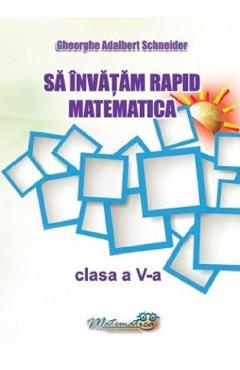 Sa invatam rapid matematica clasa 5 - gheorghe adalbert schneider
