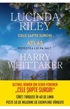Cele sapte surori. Atlas. Povestea lui Pa Salt -  Lucinda Riley