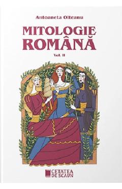 Mitologie romana vol.2 ed.2 - antoaneta olteanu