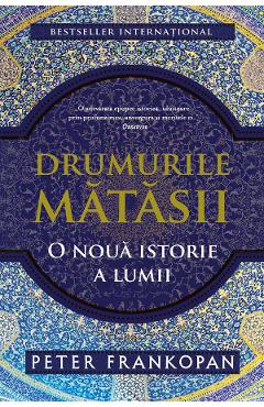 eBook Drumurile matasii. O noua istorie a lumii - Peter Frankopan