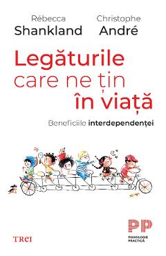 eBook Legaturile care ne tin in viata. Beneficiile interdependentei - Rebecca Shankland