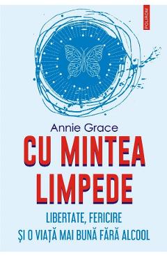 Cu mintea limpede - annie grace