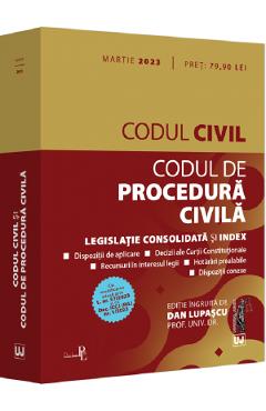 Codul civil. Codul de procedura civila Act. martie 2023 – Dan Lupascu (martie poza bestsellers.ro