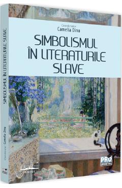 Simbolismul in literaturile slave – Camelia Dinu Camelia poza bestsellers.ro