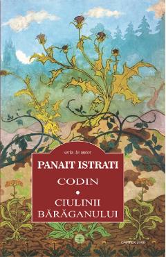 Codin. Ciulinii baraganului - Panait Istrati