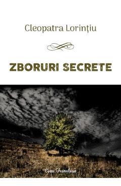 Zboruri secrete - Cleopatra Lorintiu - ECOU TRANSILVAN