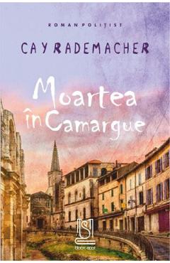 Moartea in camargue - cay rademacher