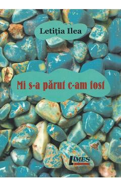 Mi s-a parut c-am fost - Letitia Ilea - LIMES