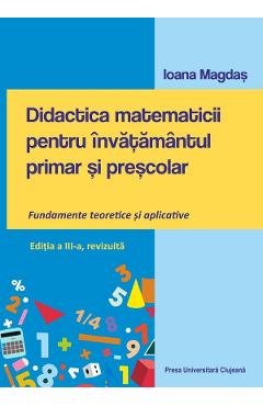 Didactica matematicii pentru invatamantul primar si prescolar – Ioana Magdas Didactica