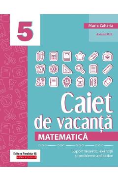 Caiet de vacanta. Matematica - Clasa 5 - Maria Zaharia