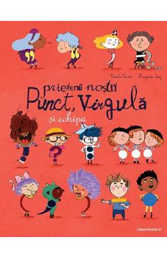 Prietenii nostri Punct, Virgula si echipa - Coralie Saudo, Mayana Itoiz