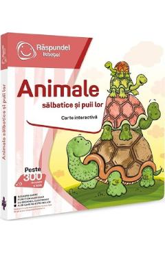 Carte interactiva: Raspundel Istetel. Animale salbatice si puii lor Animale poza bestsellers.ro
