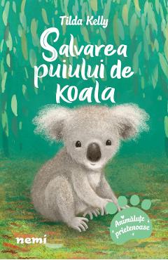 Salvarea puiului de koala - Tilda Kelly - NEMIRA