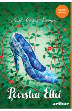 Povestea Ellei - Gail Carson Levine - GRUPUL EDITORIAL ART