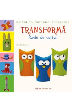 Transforma rolele din carton - Maite Balart - PARALELA 45