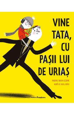 Vine tata, cu pasii lui de urias - Nadine Brun-Cosme, Aurelie Guillerey - FRONTIERA