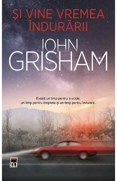 Si vine vremea indurarii - John Grisham - RAO