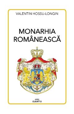 Monarhia romaneasca - valentin hossu-longin