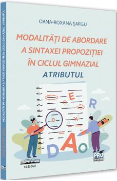 Modalitati de abordare a sintaxei propozitiei in ciclul gimnazial. Atributul - Oana-Roxana Sargu