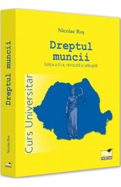 Dreptul muncii. Curs universitar Ed.3 – Nicolae Ros Carte poza bestsellers.ro