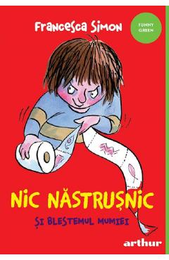 Nic Nastrusnic si blestemul mumiei - Francesca Simon