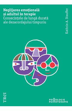 eBook Neglijarea emotionala si adultul in terapie - Kathrin A. Stauffer