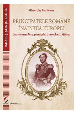 Principatele romane inaintea Europei – Gheorghe Bichicean Bichicean