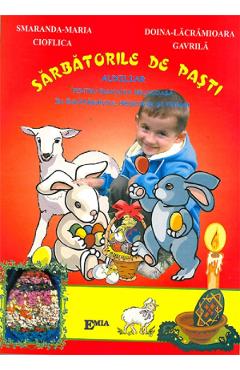Sarbatorile de Pasti. Ghid aplicativ – Smaranda-Maria Cioflica, Doina Lacrimioara Gavrila libris.ro imagine 2022