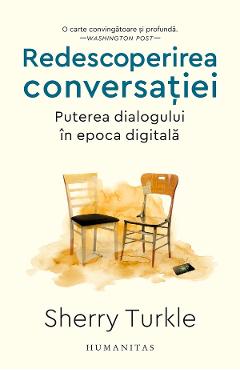 Redescoperirea conversatiei. Puterea dialogului in epoca digitala – Sherry Turkle conversatiei poza bestsellers.ro