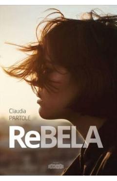 Rebela (cea rea de buna si urat de frumoasa) - Claudia Partole