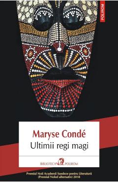 Ultimii regi magi - maryse conde