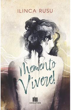 Memento Vivere! - Ilinca Rusu