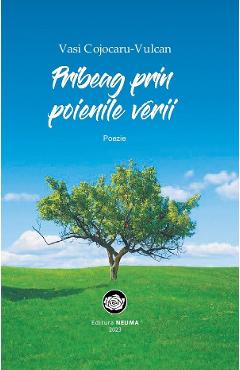 Pribeag prin poenile verii - Vasi Cojoacru-Vulcan - NEUMA